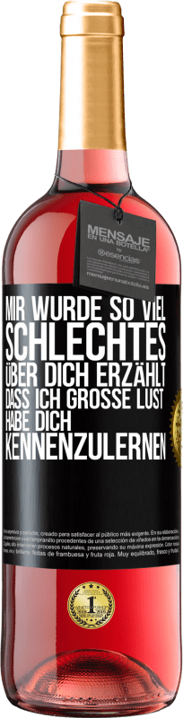 29,95 € Kostenloser Versand | Roséwein ROSÉ Ausgabe Mir wurde so viel Schlechtes über dich erzählt, dass ich große Lust habe, dich kennenzulernen Schwarzes Etikett. Anpassbares Etikett Junger Wein Ernte 2023 Tempranillo