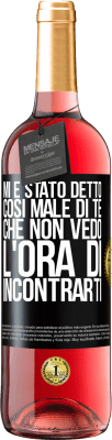 29,95 € Spedizione Gratuita | Vino rosato Edizione ROSÉ Mi è stato detto così male di te, che non vedo l'ora di incontrarti Etichetta Nera. Etichetta personalizzabile Vino giovane Raccogliere 2025 Tempranillo