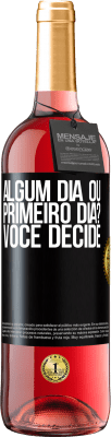 29,95 € Envio grátis | Vinho rosé Edição ROSÉ algum dia ou primeiro dia? Você decide Etiqueta Preta. Etiqueta personalizável Vinho jovem Colheita 2023 Tempranillo