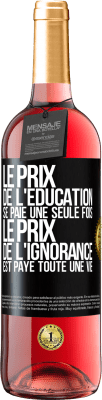 29,95 € Envoi gratuit | Vin rosé Édition ROSÉ Le prix de l'éducation se paie une seule fois. Le prix de l'ignorance est payé toute une vie Étiquette Noire. Étiquette personnalisable Vin jeune Récolte 2024 Tempranillo