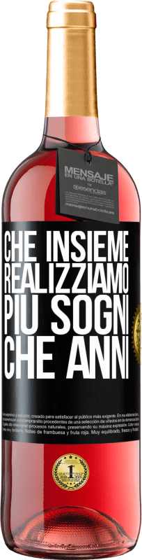 29,95 € Spedizione Gratuita | Vino rosato Edizione ROSÉ Che insieme realizziamo più sogni che anni Etichetta Nera. Etichetta personalizzabile Vino giovane Raccogliere 2025 Tempranillo