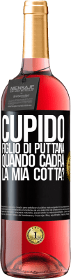 29,95 € Spedizione Gratuita | Vino rosato Edizione ROSÉ Cupido figlio di puttana, quando cadrà la mia cotta? Etichetta Nera. Etichetta personalizzabile Vino giovane Raccogliere 2025 Tempranillo