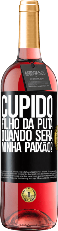 29,95 € Envio grátis | Vinho rosé Edição ROSÉ Cupido filho da puta, quando será minha paixão? Etiqueta Preta. Etiqueta personalizável Vinho jovem Colheita 2025 Tempranillo