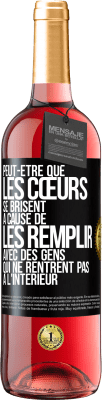 29,95 € Envoi gratuit | Vin rosé Édition ROSÉ Peut-être que les cœurs se brisent à cause de les remplir avec des gens qui ne rentrent pas à l'intérieur Étiquette Noire. Étiquette personnalisable Vin jeune Récolte 2025 Tempranillo