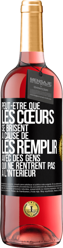 29,95 € Envoi gratuit | Vin rosé Édition ROSÉ Peut-être que les cœurs se brisent à cause de les remplir avec des gens qui ne rentrent pas à l'intérieur Étiquette Noire. Étiquette personnalisable Vin jeune Récolte 2025 Tempranillo