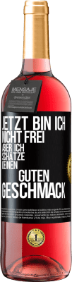 29,95 € Kostenloser Versand | Roséwein ROSÉ Ausgabe Jetzt bin ich nicht frei, aber ich schätze deinen guten Geschmack Schwarzes Etikett. Anpassbares Etikett Junger Wein Ernte 2025 Tempranillo
