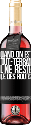 29,95 € Envoi gratuit | Vin rosé Édition ROSÉ Quand on est tout-terrain, il ne reste que des routes Étiquette Noire. Étiquette personnalisable Vin jeune Récolte 2023 Tempranillo