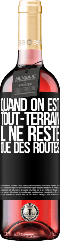 29,95 € Envoi gratuit | Vin rosé Édition ROSÉ Quand on est tout-terrain, il ne reste que des routes Étiquette Noire. Étiquette personnalisable Vin jeune Récolte 2024 Tempranillo