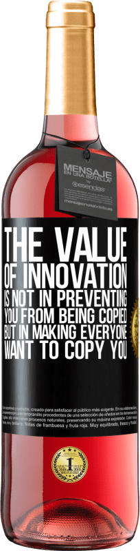 29,95 € Бесплатная доставка | Розовое вино Издание ROSÉ Ценность инноваций заключается не в том, чтобы предотвратить копирование, а в том, чтобы каждый захотел скопировать вас Черная метка. Настраиваемая этикетка Молодое вино Урожай 2023 Tempranillo