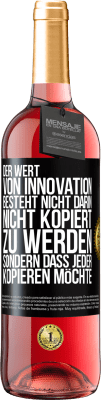 29,95 € Kostenloser Versand | Roséwein ROSÉ Ausgabe Der Wert von Innovation besteht nicht darin, nicht kopiert zu werden, sondern dass jeder kopieren möchte Schwarzes Etikett. Anpassbares Etikett Junger Wein Ernte 2025 Tempranillo