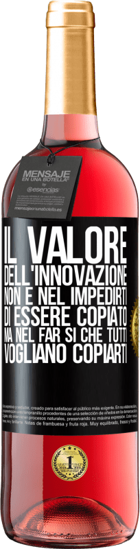 29,95 € Spedizione Gratuita | Vino rosato Edizione ROSÉ Il valore dell'innovazione non è nel impedirti di essere copiato, ma nel far sì che tutti vogliano copiarti Etichetta Nera. Etichetta personalizzabile Vino giovane Raccogliere 2024 Tempranillo