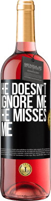 29,95 € Free Shipping | Rosé Wine ROSÉ Edition He doesn't ignore me, he misses me Black Label. Customizable label Young wine Harvest 2025 Tempranillo