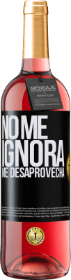 29,95 € Envío gratis | Vino Rosado Edición ROSÉ No me ignora, me desaprovecha Etiqueta Negra. Etiqueta personalizable Vino joven Cosecha 2025 Tempranillo