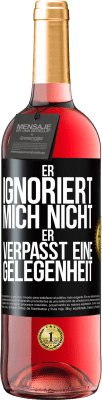 29,95 € Kostenloser Versand | Roséwein ROSÉ Ausgabe Er ignoriert mich nicht, er verpasst eine Gelegenheit Schwarzes Etikett. Anpassbares Etikett Junger Wein Ernte 2024 Tempranillo