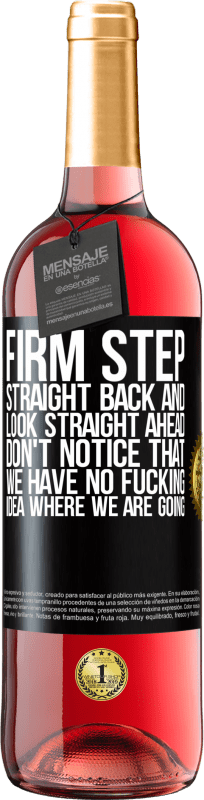 29,95 € Free Shipping | Rosé Wine ROSÉ Edition Firm step, straight back and look straight ahead. Don't notice that we have no fucking idea where we are going Black Label. Customizable label Young wine Harvest 2024 Tempranillo