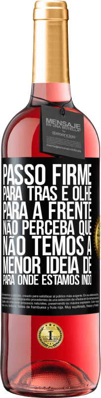 29,95 € Envio grátis | Vinho rosé Edição ROSÉ Passo firme, para trás e olhe para a frente. Não perceba que não temos a menor ideia de para onde estamos indo Etiqueta Preta. Etiqueta personalizável Vinho jovem Colheita 2024 Tempranillo