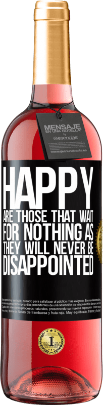 29,95 € Free Shipping | Rosé Wine ROSÉ Edition Happy are those that wait for nothing as they will never be disappointed Black Label. Customizable label Young wine Harvest 2023 Tempranillo
