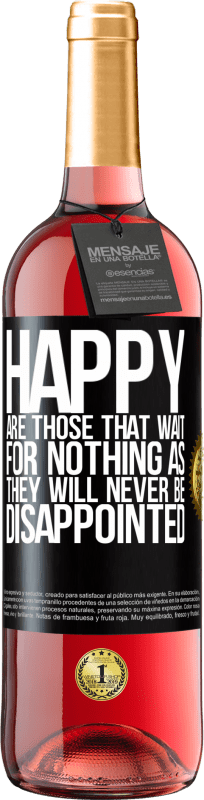 29,95 € Free Shipping | Rosé Wine ROSÉ Edition Happy are those that wait for nothing as they will never be disappointed Black Label. Customizable label Young wine Harvest 2024 Tempranillo