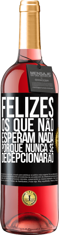 29,95 € Envio grátis | Vinho rosé Edição ROSÉ Felizes os que não esperam nada, porque nunca se decepcionarão Etiqueta Preta. Etiqueta personalizável Vinho jovem Colheita 2025 Tempranillo