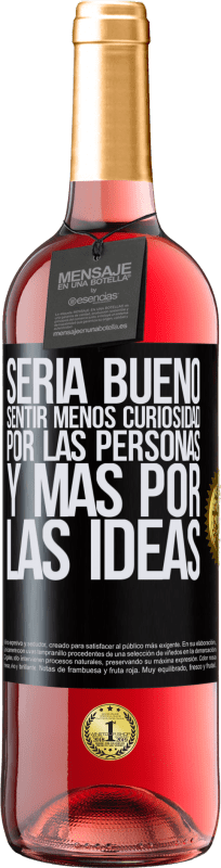 29,95 € Envío gratis | Vino Rosado Edición ROSÉ Sería bueno sentir menos curiosidad por las personas y más por las ideas Etiqueta Negra. Etiqueta personalizable Vino joven Cosecha 2024 Tempranillo