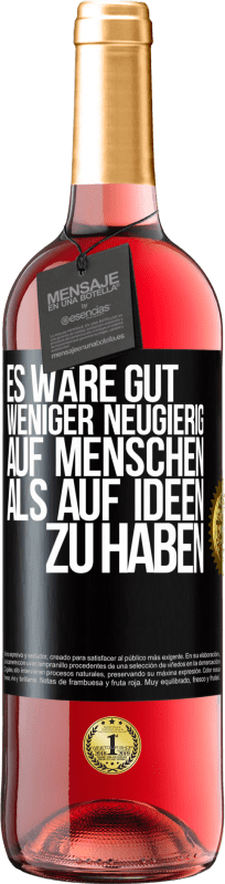 29,95 € Kostenloser Versand | Roséwein ROSÉ Ausgabe Es wäre gut, weniger neugierig auf Menschen als auf Ideen zu haben Schwarzes Etikett. Anpassbares Etikett Junger Wein Ernte 2024 Tempranillo