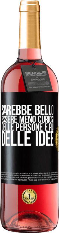 29,95 € Spedizione Gratuita | Vino rosato Edizione ROSÉ Sarebbe bello essere meno curiosi delle persone e più delle idee Etichetta Nera. Etichetta personalizzabile Vino giovane Raccogliere 2024 Tempranillo