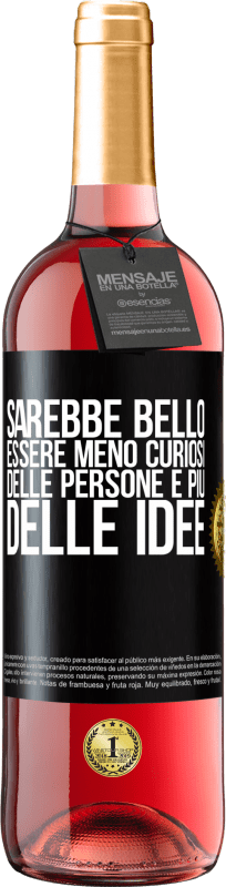 29,95 € Spedizione Gratuita | Vino rosato Edizione ROSÉ Sarebbe bello essere meno curiosi delle persone e più delle idee Etichetta Nera. Etichetta personalizzabile Vino giovane Raccogliere 2025 Tempranillo