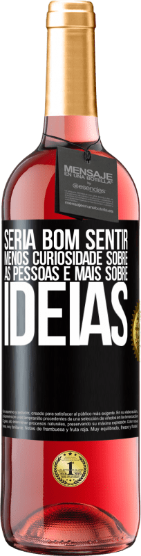 29,95 € Envio grátis | Vinho rosé Edição ROSÉ Seria bom sentir menos curiosidade sobre as pessoas e mais sobre idéias Etiqueta Preta. Etiqueta personalizável Vinho jovem Colheita 2024 Tempranillo