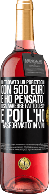 29,95 € Spedizione Gratuita | Vino rosato Edizione ROSÉ Ho trovato un portafoglio con 500 euro. E ho pensato ... Cosa avrebbe fatto Gesù? E poi l'ho trasformato in vino Etichetta Nera. Etichetta personalizzabile Vino giovane Raccogliere 2023 Tempranillo