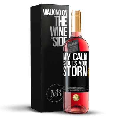 «My calm shouts your storm» ROSÉ Edition