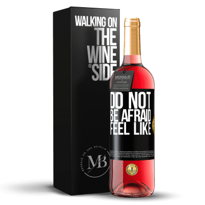 «Do not be afraid. Feel like» ROSÉ Edition