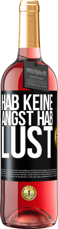 29,95 € Kostenloser Versand | Roséwein ROSÉ Ausgabe Hab keine Angst. Hab Lust Schwarzes Etikett. Anpassbares Etikett Junger Wein Ernte 2024 Tempranillo