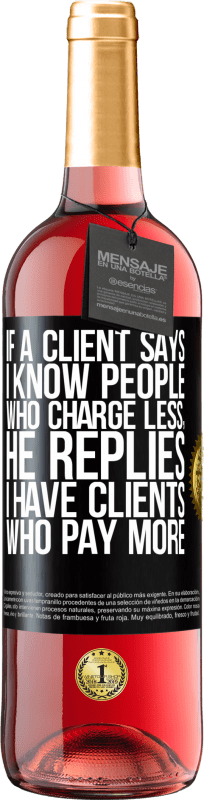 29,95 € 免费送货 | 桃红葡萄酒 ROSÉ版 如果客户说“我知道收费较低的人”，他会回答“我有收费的客户” 黑标. 可自定义的标签 青年酒 收成 2025 Tempranillo