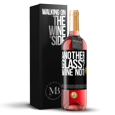 «Another glass? Wine not!» Edición ROSÉ