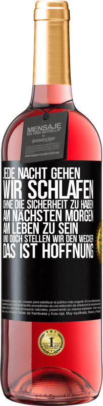 29,95 € Kostenloser Versand | Roséwein ROSÉ Ausgabe Jede Nacht gehen wir schlafen, ohne die Sicherheit zu haben, am nächsten Morgen am Leben zu sein, und doch stellen wir den Wecke Schwarzes Etikett. Anpassbares Etikett Junger Wein Ernte 2025 Tempranillo