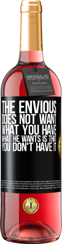 29,95 € Free Shipping | Rosé Wine ROSÉ Edition The envious does not want what you have. What he wants is that you don't have it Black Label. Customizable label Young wine Harvest 2023 Tempranillo