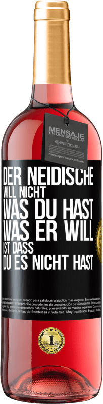 29,95 € Kostenloser Versand | Roséwein ROSÉ Ausgabe Der Neidische will nicht, was du hast. Was er will, ist dass du es nicht hast Schwarzes Etikett. Anpassbares Etikett Junger Wein Ernte 2024 Tempranillo