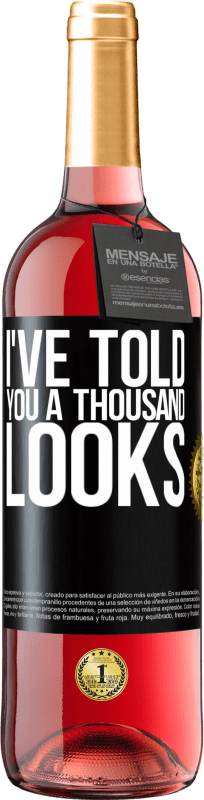 29,95 € Free Shipping | Rosé Wine ROSÉ Edition I've told you a thousand looks Black Label. Customizable label Young wine Harvest 2024 Tempranillo