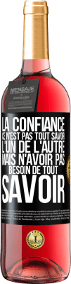 29,95 € Envoi gratuit | Vin rosé Édition ROSÉ La confiance ce n'est pas tout savoir l'un de l'autre, mais n'avoir pas besoin de tout savoir Étiquette Noire. Étiquette personnalisable Vin jeune Récolte 2024 Tempranillo