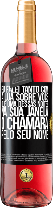 29,95 € Envio grátis | Vinho rosé Edição ROSÉ Eu falei tanto com a Lua sobre você que uma dessas noites na sua janela o chamará pelo seu nome Etiqueta Preta. Etiqueta personalizável Vinho jovem Colheita 2024 Tempranillo