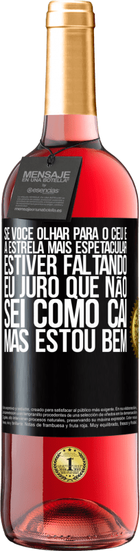 29,95 € Envio grátis | Vinho rosé Edição ROSÉ Se você olhar para o céu e a estrela mais espetacular estiver faltando, eu juro que não sei como caí, mas estou bem Etiqueta Preta. Etiqueta personalizável Vinho jovem Colheita 2024 Tempranillo