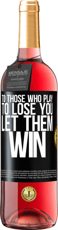29,95 € Free Shipping | Rosé Wine ROSÉ Edition To those who play to lose you, let them win Black Label. Customizable label Young wine Harvest 2023 Tempranillo