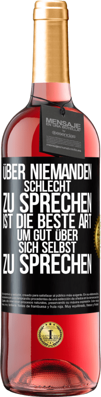 29,95 € Kostenloser Versand | Roséwein ROSÉ Ausgabe Über niemanden schlecht zu sprechen ist die beste Art, um gut über sich selbst zu sprechen Schwarzes Etikett. Anpassbares Etikett Junger Wein Ernte 2024 Tempranillo