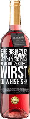 29,95 € Kostenloser Versand | Roséwein ROSÉ Ausgabe Gehe Risiken ein. Wenn du gewinnst, wirst du glücklich sein. Wenn du verlierst, wirst du weise sein Schwarzes Etikett. Anpassbares Etikett Junger Wein Ernte 2024 Tempranillo