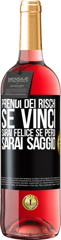 29,95 € Spedizione Gratuita | Vino rosato Edizione ROSÉ Prendi dei rischi. Se vinci, sarai felice. Se perdi, sarai saggio Etichetta Nera. Etichetta personalizzabile Vino giovane Raccogliere 2024 Tempranillo