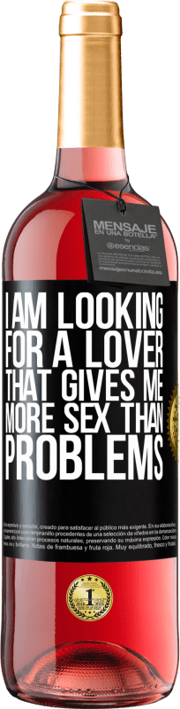 29,95 € Free Shipping | Rosé Wine ROSÉ Edition I am looking for a lover that gives me more sex than problems Black Label. Customizable label Young wine Harvest 2024 Tempranillo