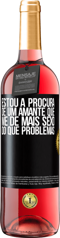 29,95 € Envio grátis | Vinho rosé Edição ROSÉ Estou à procura de um amante que me dê mais sexo do que problemas Etiqueta Preta. Etiqueta personalizável Vinho jovem Colheita 2024 Tempranillo