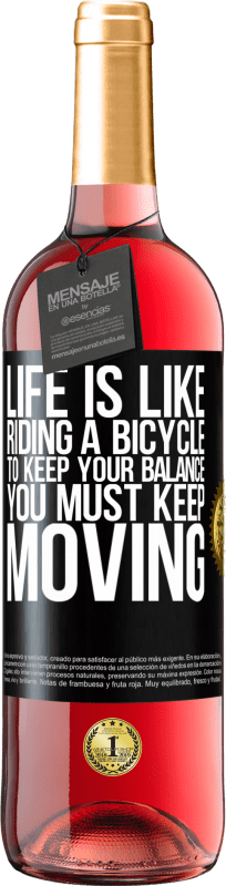 29,95 € Free Shipping | Rosé Wine ROSÉ Edition Life is like riding a bicycle. To keep your balance you must keep moving Black Label. Customizable label Young wine Harvest 2023 Tempranillo