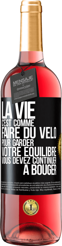 29,95 € Envoi gratuit | Vin rosé Édition ROSÉ La vie c'est comme faire du vélo. Pour garder votre équilibre vous devez continuer à bouger Étiquette Noire. Étiquette personnalisable Vin jeune Récolte 2024 Tempranillo