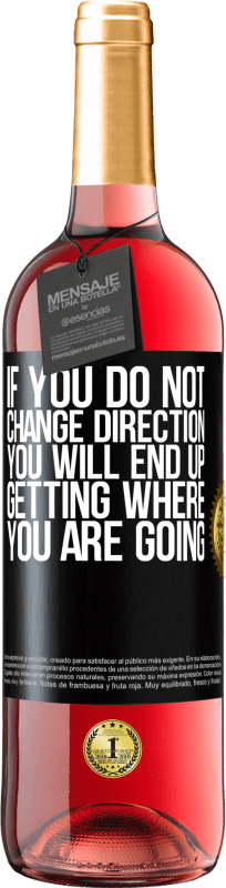 29,95 € Free Shipping | Rosé Wine ROSÉ Edition If you do not change direction, you will end up getting where you are going Black Label. Customizable label Young wine Harvest 2024 Tempranillo